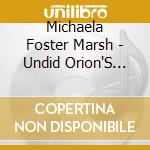 Michaela Foster Marsh - Undid Orion'S Belt cd