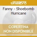 Fanny - Shoebomb Hurricane cd