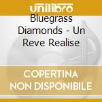 Bluegrass Diamonds - Un Reve Realise cd