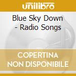 Blue Sky Down - Radio Songs cd