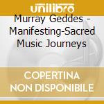 Murray Geddes - Manifesting-Sacred Music Journeys cd