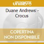 Duane Andrews - Crocus cd musicale di Duane Andrews