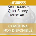 Ken Tizzard - Quiet Storey House An Introdcution cd