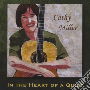 Cathy Miller - In The Heart Of A Quilt cd musicale di Cathy Miller