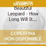 Beautiful Leopard - How Long Will It Take?