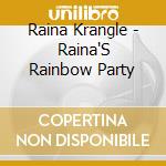 Raina Krangle - Raina'S Rainbow Party cd musicale di Raina Krangle