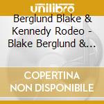 Berglund Blake & Kennedy Rodeo - Blake Berglund & Kennedy Rodeo cd