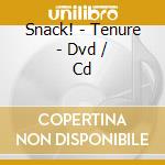 Snack! - Tenure - Dvd / Cd cd musicale di Snack!