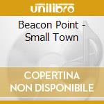 Beacon Point - Small Town cd