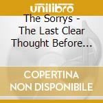 The Sorrys - The Last Clear Thought Before You Fall Backwards cd