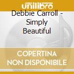 Debbie Carroll - Simply Beautiful cd