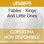 Fables - Kings And Little Ones cd