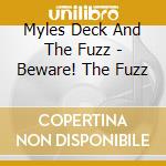 Myles Deck And The Fuzz - Beware! The Fuzz cd