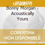 Bonny Morgan - Acoustically Yours cd