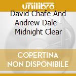 David Chafe And Andrew Dale - Midnight Clear cd