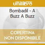 Bombadil - A Buzz A Buzz cd musicale di Bombadil