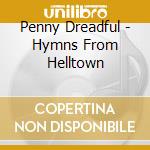 Penny Dreadful - Hymns From Helltown cd