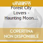 Forest City Lovers - Haunting Moon Sinking cd