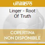 Linger - Root Of Truth cd