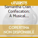Samantha Crain - Confiscation: A Musical Novella By Samantha Crain cd musicale di Samantha Crain