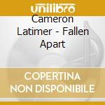 Cameron Latimer - Fallen Apart