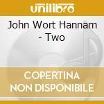 John Wort Hannam - Two cd