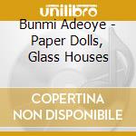 Bunmi Adeoye - Paper Dolls, Glass Houses cd