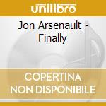 Jon Arsenault - Finally cd