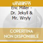 Eric Miller - Dr. Jekyll & Mr. Wryly cd
