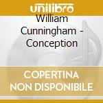 William Cunningham - Conception cd