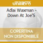 Adlai Waxman - Down At Joe'S cd