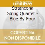 Strathcona String Quartet - Blue By Four cd