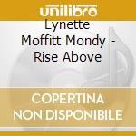 Lynette Moffitt Mondy - Rise Above cd