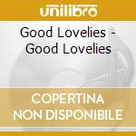 Good Lovelies - Good Lovelies cd