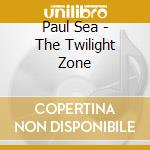 Paul Sea - The Twilight Zone cd