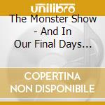 The Monster Show - And In Our Final Days As Archipelago cd