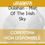 Dulahan - Mist Of The Irish Sky cd