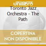 Toronto Jazz Orchestra - The Path cd