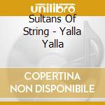 Sultans Of String - Yalla Yalla cd musicale di Sultans Of String