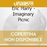 Eric Harry - Imaginary Picnic cd