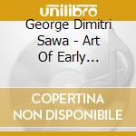 George Dimitri Sawa - Art Of Early Egyption Qanun 2 cd