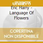 Eric Harry - Language Of Flowers cd