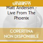 Matt Andersen - Live From The Phoenix cd