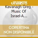 Kavanagh Greg - Music Of Israel-A Modern O cd