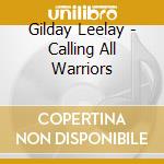 Gilday Leelay - Calling All Warriors cd