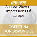 Andrew Glover - Impressions Of Europe cd