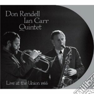 Don Rendell / Ian Carr Quintet - Live At The Union 1966 cd musicale di Don rendell & ian carr