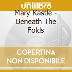 Mary Kastle - Beneath The Folds cd