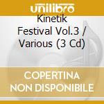 Kinetik Festival Vol.3 / Various (3 Cd) cd