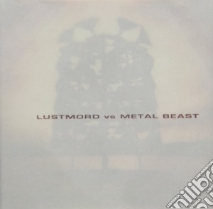 Lustmord Vs Metal Beast - Split cd musicale